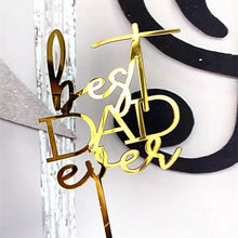 Load image into Gallery viewer, Best Dad Ever- Gold Acrylic Cake Topper